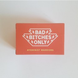 Bad Bitches Only - Feminist Warriors